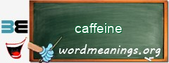 WordMeaning blackboard for caffeine